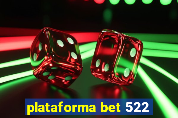 plataforma bet 522